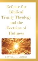 Defense for Biblical Trinity Theology and the Doctrine of Holiness 1098060865 Book Cover