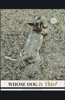 Whose Dog Is This? B0H1Z933GC Book Cover
