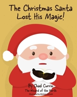 The Christmas Santa Lost His Magic! B0BVDMCHG7 Book Cover