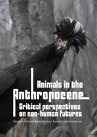 Animals in the Anthropocene: Critical perspectives on non-human futures 1743324391 Book Cover