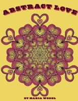Abstract Love: 50 Abstract Mandala Type Heart Designs to Color ! 8772010967 Book Cover