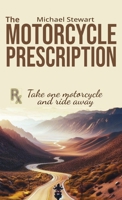 The Motorcycle Prescription: Scrape Your Therapy 1738754367 Book Cover