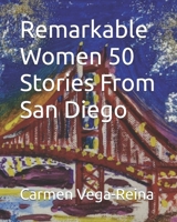 Remarkable Women 50 Stories From San Diego B0DRCYH5X7 Book Cover