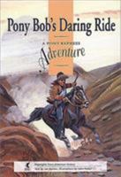 Pony Bob's Daring Ride: A Pony Express Adventure 1560442638 Book Cover