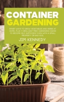 Container Gardening for Beginners: Smart Ways to Grow Vegetables and Herbs at Home, Plus 17 Brilliant Free Gardening Hacks to Become Self Sufficient Even With a Small Property or Bad Soil 1802890017 Book Cover