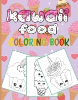 Kawaii Food Coloring Book: 50 Fun and Relaxing Kawaii Colouring Pages For All Ages - Super Cute Food Coloring Book For Kids of all ages B08SGZ7QTD Book Cover
