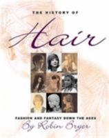 The History of Hair: Fashion and Fantasy Down the Ages 0856675067 Book Cover