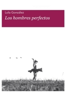 Los hombres perfectos B0BCD7CXFW Book Cover