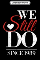 Composition Notebook: We Still Do 40th Anniversary Wedding Vows Renewal Gift Journal/Notebook Blank Lined Ruled 6x9 100 Pages 167362281X Book Cover