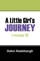 A Little Girl's Journey: I made it! 1432730088 Book Cover