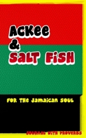 Ackee and Saltfish for the Jamaican Soul: Personal Journal with Jamaican Proverbs 1696788528 Book Cover