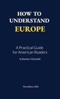 How to Understand Europe: A Practical Guide for American Readers (Eurotastedaily Briefing) 8397906320 Book Cover