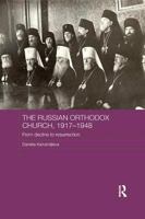 The Russian Orthodox Church, 1917-1948: From Decline to Resurrection 1138577995 Book Cover