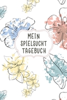 Mein Spielsucht Tagebuch: Das schicke Notizbuch für den Entzug vom Glücksspiel und für die erlebten Alltagserinnerungen damit (German Edition) B08416DMHY Book Cover