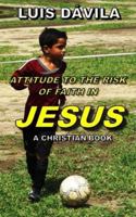 Attitude to the Risk of Faith in Jesus 1097679284 Book Cover