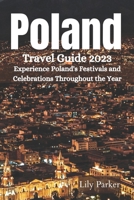 Poland Travel Guide 2023: Experience Poland's Festivals and Celebrations Throughout the Year B0C7FH64XM Book Cover