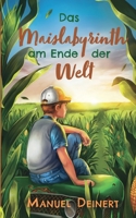 Das Maislabyrinth am Ende der Welt 375431081X Book Cover