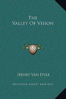 The Valley of Vision: A Book of Romance and Some Half-Told Tales 1517525861 Book Cover