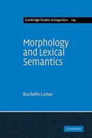 Morphology and Lexical Semantics 0521100437 Book Cover