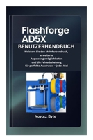 FLASHFORGE AD5X BENUTZERHANDBUCH: Meistern Sie den Mehrfarbendruck, erweiterte Anpassungsmöglichkeiten und die Fehlerbehebung für perfekte Ausdrucke – jedes Mal (German Edition) B0GPHT5BCJ Book Cover