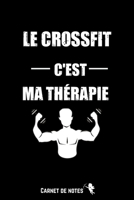 Le Crossfit c'est ma Thérapie: Carnet De Notes -120 Pages Avec Pages Lignées - Papier de qualité - Petit Format A5 - Blanc Sur Noir - citation ... pour homme femme ou couple 165119548X Book Cover
