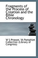 Fragments of the Process of Creation and the Bible Chronology 1113329947 Book Cover