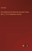 Die antipetrinische Rede des Apostels Paulus [Gal. 2, 14-21] dialektisch erörtert (German Edition) 3368394363 Book Cover