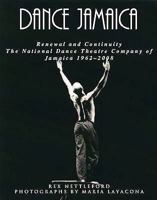 Dance Jamaica: Renewal and Continuity: The National Dance Theatre Company of Jamaica 1962-2008 9766373922 Book Cover