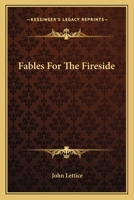 Fables For The Fireside 0548491658 Book Cover