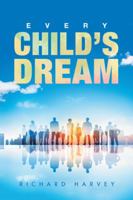Every Child’s Dream 153203492X Book Cover