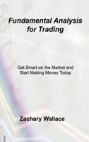 Fundamental Analysis for Trading: Get Smart on the Market and Start Making Money Today 1803038802 Book Cover