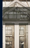The Mary Frances Garden Book; or, Adventures Among the Garden People 935690913X Book Cover