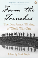 From the Trenches: The Best Anzac Writing of World War One 0143572423 Book Cover