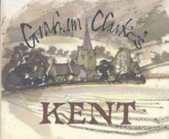 Kent Book: Graham Clarke's Kent 0953696936 Book Cover