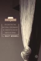 (Re)Constructing Maternal Performance in Twentieth-Century American Drama (What is Theatre?) 1137299568 Book Cover