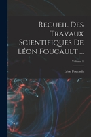 Recueil Des Travaux Scientifiques De Léon Foucault ...; Volume 1 1016341962 Book Cover
