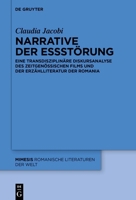 Narrative Der Essstörung: Eine Transdisziplinäre Diskursanalyse Des Zeitgenössischen Films Und Der Erzählliteratur Der Romania 3111233391 Book Cover