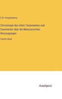 Christologie des Alten Testamentes und Commentar über die Messianischen Weissagungen: Zweiter Band (German Edition) 3382040123 Book Cover