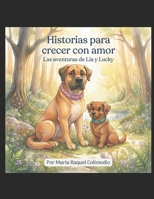 Historias para crecer con amor: Las aventuras de Lía y Lucky (Spanish Edition) B0H9LM1HL8 Book Cover