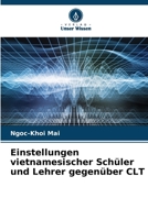Einstellungen vietnamesischer Schüler und Lehrer gegenüber CLT (German Edition) 6208864623 Book Cover