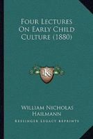 Four Lectures On Early Child-culture 1104750171 Book Cover