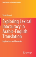 Exploring Lexical Inaccuracy in Arabic-English Translation: Implications and Remedies 9811963894 Book Cover