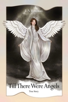 Till There Were Angels B0F3FMKV1S Book Cover