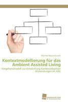 Kontextmodellierung Fur Das Ambient Assisted Living 3838113357 Book Cover