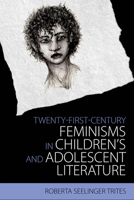 Twenty-First-Century Feminisms in Children's and Adolescent Literature 1496823451 Book Cover