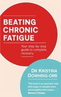 Beating Chronic Fatigue: Your Step-by-Step Guide to Complete Recovery 0749940980 Book Cover