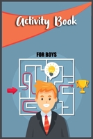Activity Book For Boys: Coloring, Dot To Dot, Mazes, Word Search, Puzzle for Smart But Bored Kids 5-9 Years B08CPC8KYX Book Cover