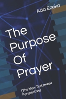 The Purpose Of Prayer: B09TMZ47KS Book Cover