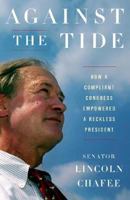 Against the Tide: How a Compliant Congress Empowered a Reckless President 0312383045 Book Cover