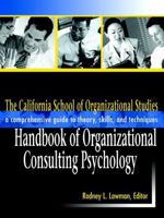 The California School of Organizational Studies Handbook of Organizational Consulting Psychology: A Comprehensive Guide to Theory Skills and Techniqu 0787958999 Book Cover